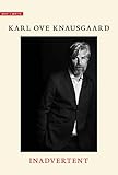 Inadvertent (Why I Write) by Karl Ove Knausgaard, Ingvild Burkey