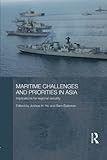Image de Maritime Challenges and Priorities in Asia: Implications for Regional Security (Routledge Security in Asia Pacific)