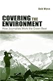 Image de Covering the Environment: How Journalists Work the Green Beat (Lea's Communication)