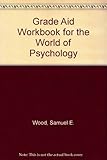 Grade Aid Workbook for The World of Psychology