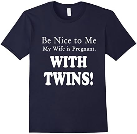 Men's Be Nice to Me My Wife is Pregnant with Twins Shirt XL Navy