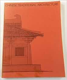 Chinese Traditional Architecture Nancy Shatzman