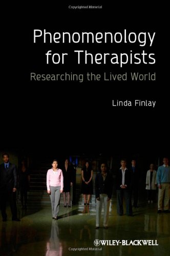 Phenomenology for Therapists - Researching the Lived World