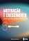 Livro MOTIVAÇÃO E CRESCIMENTO : MOTIVAÇÃO