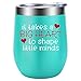 It Takes a Big Heart to Shape Little Minds - Teacher Appreciation Gifts - Funny Best Teacher Gifts for Women - Thank You, Back to School, Birthday Wine Gifts for Teachers - LEADO Wine Tumbler Cup
