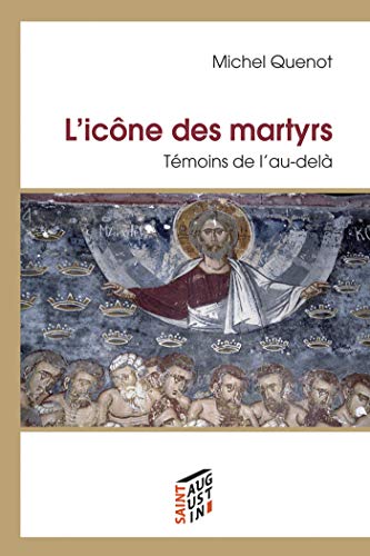 L'icône des martyrs : Témoins de l'au-delà by Michel Quenot