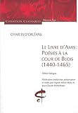 Le livre d'amis : Poésies à la cour de Blois (1440-1465) : Edition bilingue Français-Ancien Fran by