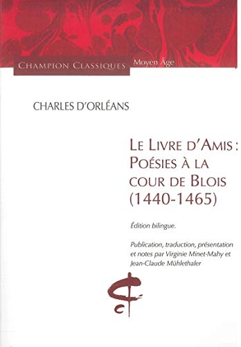 Le livre d'amis : Poésies à la cour de Blois (1440-1465) : Edition bilingue Français-Ancien Fran by Charles d'Orléans