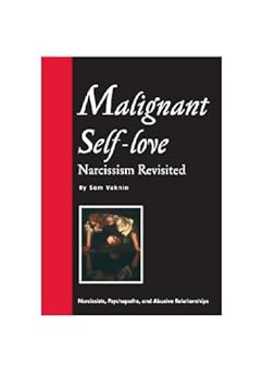 Malignant Self-love: Narcissism Revisited (FULL TEXT, 10th edition, 2015) by [Vaknin, Sam]