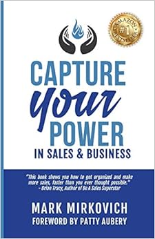 Capture Your Power: In Sales and Business (Volume 1)