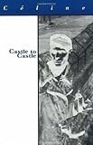 Castle to Castle (French Literature) by Louis-Ferdinand Celine, Louis C?line