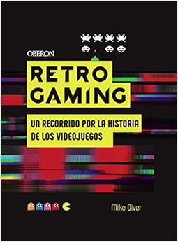Livres Couvertures de Retro Gaming: Un recorrido por la historia de los videojuegos: De Atari a Zelda (Español) Tapa dura – 24 septiembre 2020