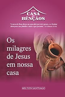 Livro Os milagres de Jesus em nossa casa: Mudando da água para o vinho (CASA DE BÊNÇÃOS Livro 2)