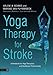 Yoga Therapy for Stroke by Arlene Schmid, van Puymbroeck