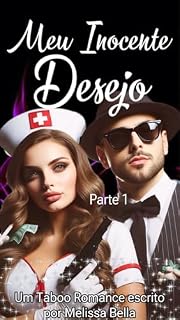 Livro MEU INOCENTE DESEJO ATO 1 : A DOCE ENFERMEIRA E O CEO MAFIOSO - UM TABOO ROMANCE ENTRE MEIO IRMÃOS - BASEADO EM FATOS REAIS (POR UM FIO Livro 4)
