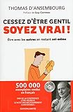 Cessez d'être gentil, soyez vrai ! : Etre avec les autres en restant soi-même (1DVD) by 