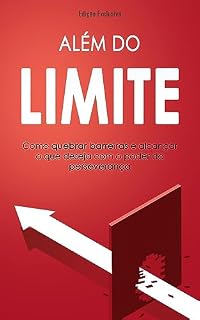 Livro ALEM DO LIMITE: Como Superar Os Obstáculos da Vida e Alcançar Seus Objetivos Com o Poder da Preserverança