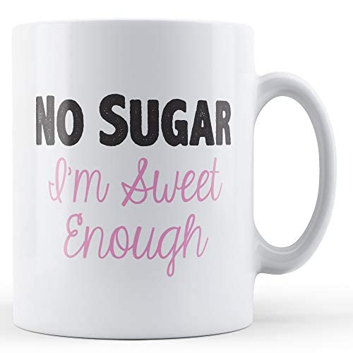 Finger prints - Decorative Writing No Sugar I'm Sweet Enough - Printed Mug, Ceramic, 11fl.oz.