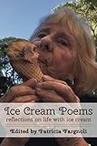 Ice Cream Poems: Reflections on Life with Ice Cream by Patricia Fargnoli
