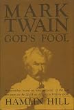 Mark Twain: God's Fool by Hamlin Lewis Hill