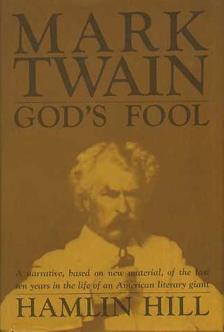 Mark Twain: God's Fool by Hamlin Lewis Hill (Hardcover)
