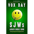 SJWs Always Double Down: Anticipating the Thought Police (The Laws of Social Justice Book 2)