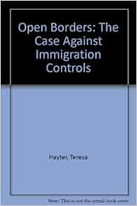 Open Borders The Case Against Immigration Controls