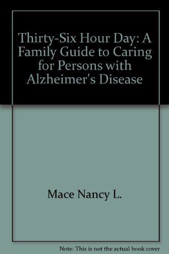 Thirty-Six Hour Day: A Family Guide to Caring for Persons with Alzheimer's Disease by Nancy L. Mace