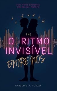Livro O Ritmo Invisível entre Nós: Duas notas diferentes. Uma melodia perfeita.