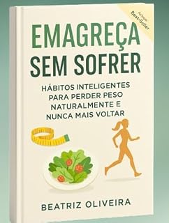 Livro Emagreça Sem Sofrer: Hábitos Inteligentes Para Perder Peso Naturalmente e Nunca Mais Voltar