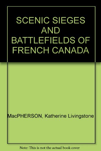 Scenic Sieges and Battlefields of French Canada