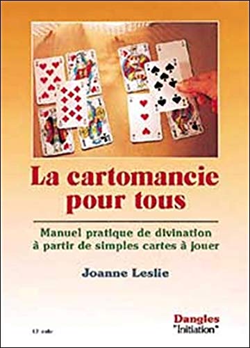 La Cartomancie pour tous : Manuel de divination à partir de simples cartes à jouer by Joanne Leslie