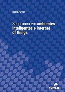 Livro Segurança em ambientes inteligentes e internet of things (Série Universitária)
