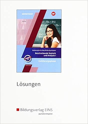 Mathematik Fur Berufliche Gymnasien Ausgabe Fur Das Kerncurriculum 2018 In Niedersachsen Einfuhrungsphase Beschreibende Statistik Und Analysis I Losungen Amazon De Schilling Klaus Bucher