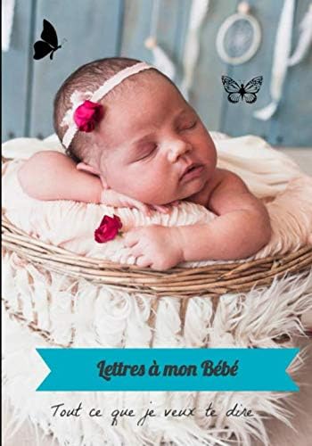 Lettres A Mon Bebe Tout Ce Que Je Veux Te Dire Cahier Pour Noter Tous Les Premiers Moments Avec Toi Tes Premiers Sourires Tes Progres Tes Activites Editions Les Petits Petons Amazon Com Tr