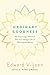 Ordinary Goodness: The Surprisingly Effortless Path to Creating a Life of Meaning and Beauty by Mr. Edward Viljoen