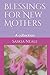 Blessings for New Mothers: A collection by Saskia Neale