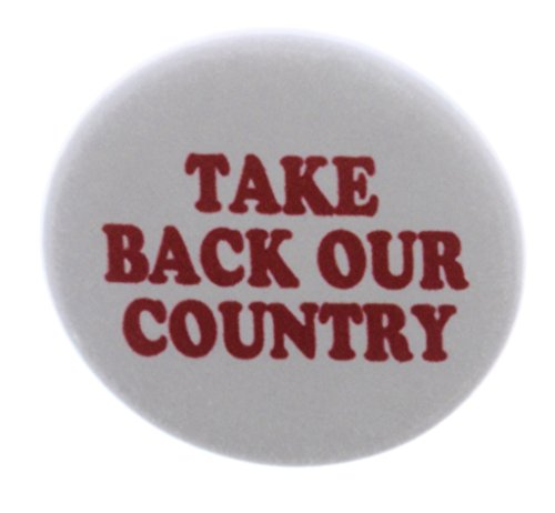 Take Back Our Country 1.25" Pinback Button Pin - USA America Love Pride Support
