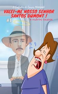 Livro Valei-Me Nosso Senhor Santos Dumont : e Outros Causos (Trilogia Retroativa de Três Partes)