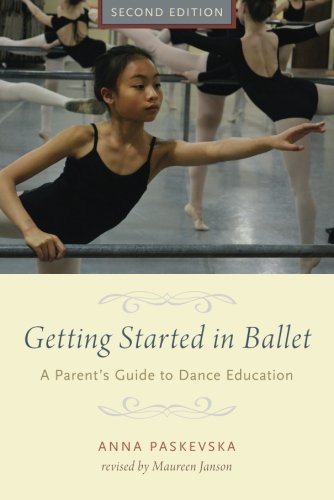 Getting Started in Ballet: A Parent's Guide to Dance Education