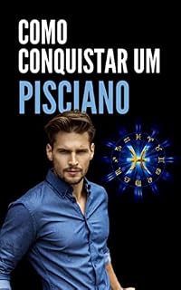 Livro Como Conquistar um Pisciano: O Manual Completo dos Segredos do Homem de Peixes