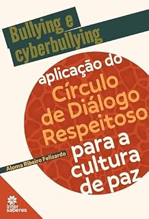 Livro Bullying e cyberbullying: aplicação do círculo de diálogo respeitoso para a cultura de paz