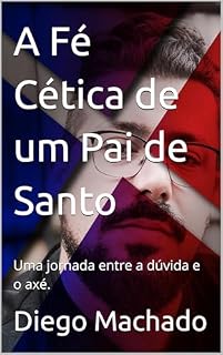 Livro A Fé Cética de um Pai de Santo: Uma jornada entre a dúvida e o axé. (Revolucao)