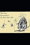 The Last Generation To Ever Get Old (Iowa Noir) by