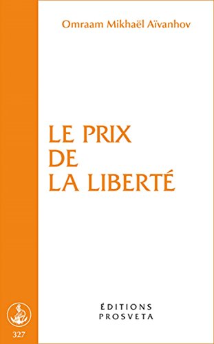 Le prix de la liberté by Omraam Mikhaël Aïvanhov