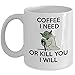 Coffee I Need Or Kill You I Will Coffee Mug Tea Cup - White Ceramic 11oz Teacup - Perfect Birthday, Christmas, Anniversary, Valentine's Day Present