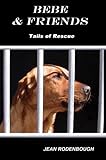 Bebe & Friends: Tails of Rescue by Jean Rodenbough
