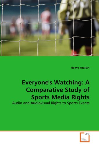 Everyone's Watching: A Comparative Study of Sports Media Rights: Audio and Audiovisual Rights to Sports Events