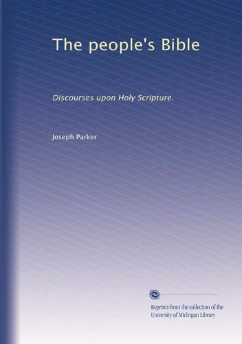 The people's Bible: Discourses upon Holy Scripture. by Joseph Parker (Paperback - Jan 1, 1885)