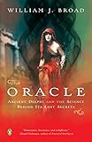 The Oracle: Ancient Delphi and the Science Behind Its Lost Secrets by William J. Broad